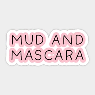 Mud And Mascara Sticker